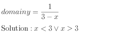 The domain of y= 1/(3-x) is x<3\lor x>3